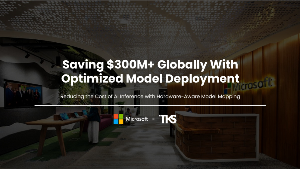 Saving $300M+ Globally With Optimized Model Deployment | Microsoft x TKS